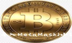 如何将TP钱包导入MetaMask（小狐狸）详解指南